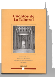 Cuentos de La Laboral (Vol. I) Ganadores I Concurso AAAULG Relato Corto 2012 y otros autores.